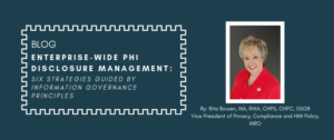 Enterprise-wide PHI Disclosure Management blog by: Rita Bowen