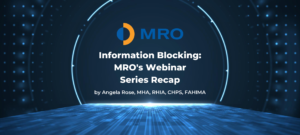 Information Blocking: MRO's Webinar Series Recap