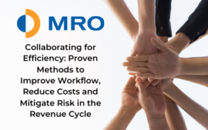 Collaborating for Efficiency: Proven Methods to Improve Workflow, Reduce costs and mitigate risk in the Revenue cycle