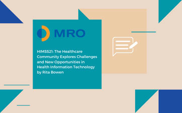 HIMSS21: The Healthcare Community Explores Challenges and New Opportunities in Health Information and Technology