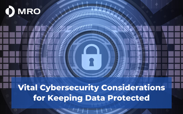 Vital Cybersecurity Considerations for Keeping Data Protected