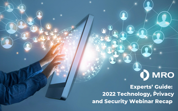 Experts’ Guide: 2022 Technology, Privacy and Security Webinar Recap