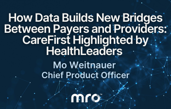 How Data Builds New Bridges Between Payers and Providers: CareFirst Highlighted by HealthLeaders