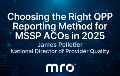 Choosing the Right QPP Reporting Method for MSSP ACOs in 2025
