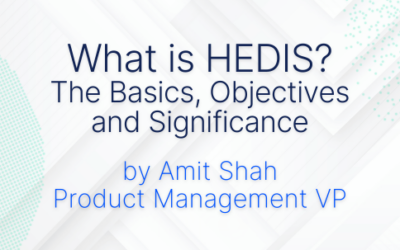 What is HEDIS? The Basics, Objectives and Significance