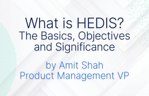 What is HEDIS? The Basics, Objectives and Significance