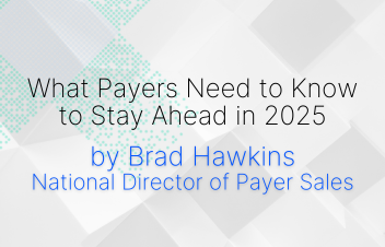 What Payers Need to Know to Stay Ahead in 2025