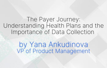 The Payer Journey: Understanding Health Plans and the Importance of Data Collection