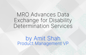 MRO Advances Data Exchange for Disability Determination Services