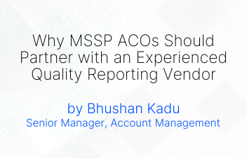 Why MSSP ACOs Should Partner with an Experienced Quality Reporting Vendor